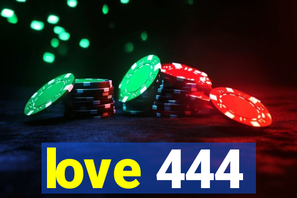 love 444